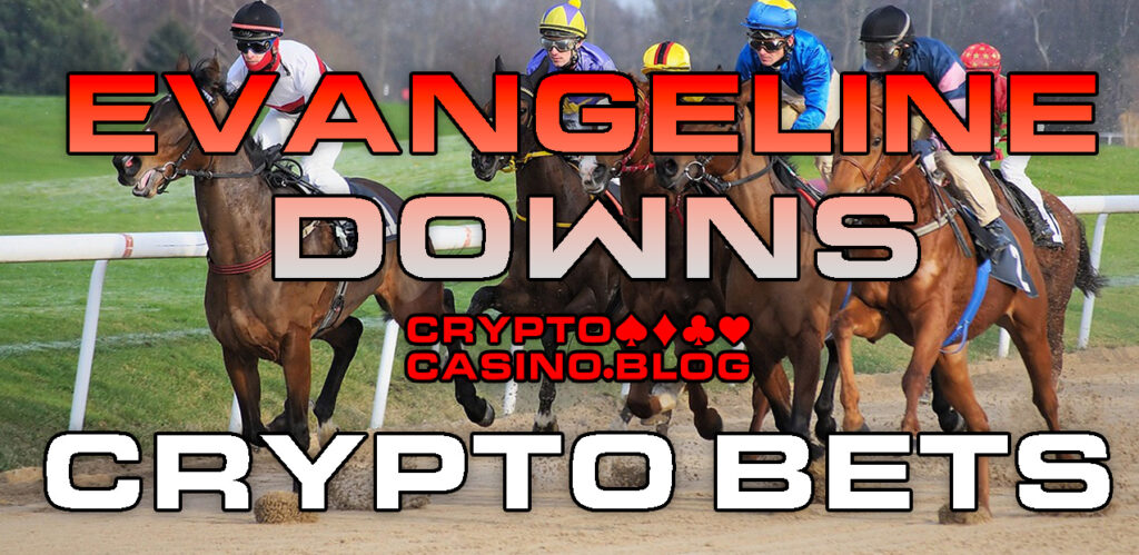 Evangeline Downs Place Crypto Bets