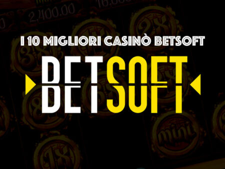 I 10 Migliori Casinò BetSoft